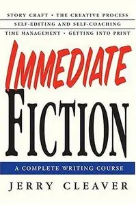 Immediate Fiction: A Complete Writing Course