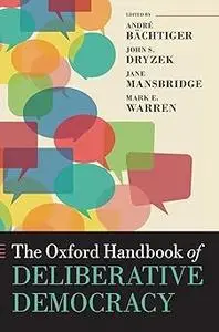 The Oxford Handbook of Deliberative Democracy