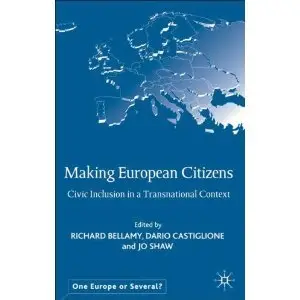 Making European Citizens: Civic Inclusion in a Transnational Context (One Europe or Several?)