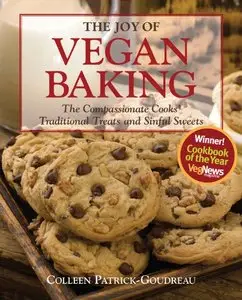 The Joy of Vegan Baking: The Compassionate Cooks' Traditional Treats and Sinful Sweets [Repost]