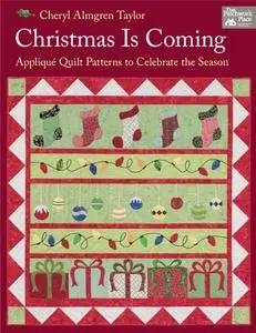 Christmas Is Coming: Applique Quilt Patterns to Celebrate the Season (Repost)