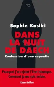 Sophie Kasiki, "Dans la nuit de Daech : Confession d'une repentie"