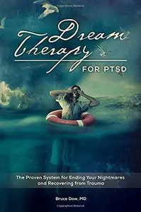 Dream Therapy for PTSD: The Proven System for Ending Your Nightmares and Recovering from Trauma
