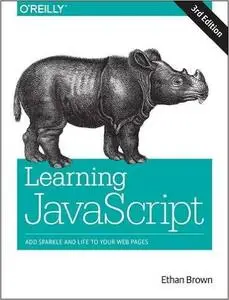 Learning JavaScript: Add Sparkle and Life to Your Web Pages, 3rd Edition (Repost)