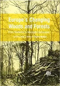 Europe's Changing Woods and Forests: From Wildwood to Managed Landscapes