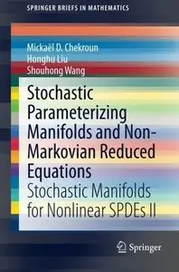 Stochastic Parameterizing Manifolds and Non-Markovian Reduced Equations: Stochastic Manifolds for Nonlinear SPDEs II (Repost)