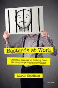 Bastards at Work: Universal Lessons on Bullying from Contemporary French Storytelling
