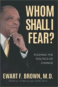 Whom Shall I Fear?: Pushing the Politics of Change