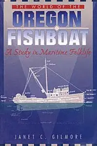 The World of the Oregon Fishboat: A Study in Maritime Folklife