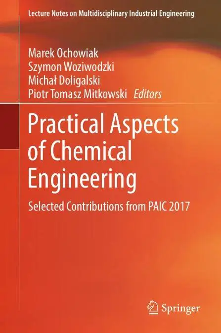 Practical Aspects of Chemical Engineering: Selected Contributions from PAIC 2017