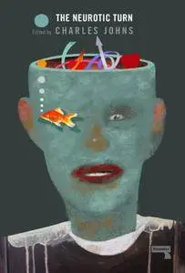 The Neurotic Turn: Inter-Disciplinary Correspondences on Neurosis