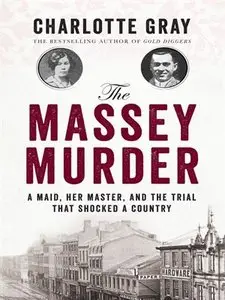 The Massey Murder: A Maid, Her Master and the Trial that Shocked a Country (repost)