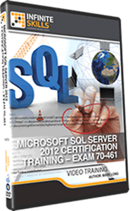 Infinite Skills - Microsoft SQL Server 2012 Certification - Exam 70-461