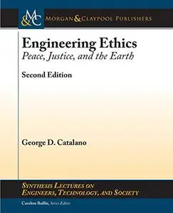 Engineering Ethics: Peace, Justice, and the Earth, Second Edition