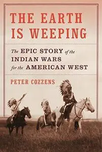 The Earth is Weeping: The Epic Story of the Indian Wars for the American West (Repost)