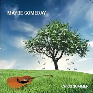 Chris Summer - Maybe Someday (2018)