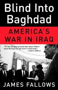 Blind Into Baghdad: America's War in Iraq