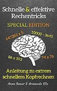 schnelle & effektive Rechentricks SPECIAL EDITION: Anleitung zu extrem schnellem Kopfrechnen (German Edition)