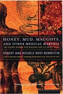 Honey, Mud, Maggots, and Other Medical Marvels: The Science Behind Folk Remedies And Old Wives' Tales  (Audiobook) (Repost)