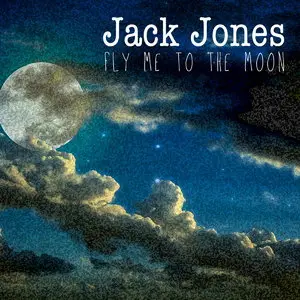 Jack Jones - Fly Me To The Moon (2015)