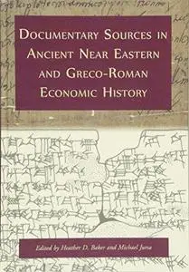 Documentary Sources in Ancient Near Eastern and Greco-Roman Economic History: Methodology and Practice