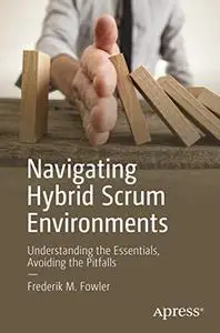 Navigating Hybrid Scrum Environments: Understanding the Essentials, Avoiding the Pitfalls