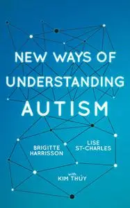 «New Ways of Understanding Autism» by Brigitte Harrisson, Lise St-Charles