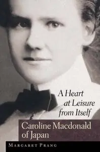 A Heart at Leisure from Itself: Caroline Macdonald of Japan
