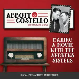 «Abbott and Costello: Making a Movie with the Andrews Sisters» by John Grant, Bud Abbott, Lou Costello