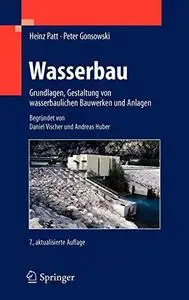 Wasserbau: Grundlagen, Gestaltung von wasserbaulichen Bauwerken und Anlagen