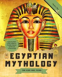 Egyptian Mythology for Kids and Teens: Captivating Myths of Gods, Goddesses