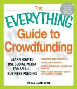 The Everything Guide to Crowdfunding: Learn how to use social media for small-business funding