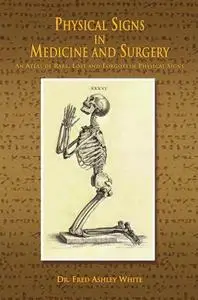 Physical Signs in Medicine and Surgery: An Atlas of Rare, Lost and Forgotten Physical Signs