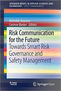 Risk Communication for the Future: Towards Smart Risk Governance and Safety Management