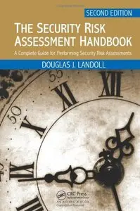 The Security Risk Assessment Handbook: A Complete Guide for Performing Security Risk Assessments, Second Edition (Repost)