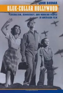Blue-Collar Hollywood: Liberalism, Democracy, and Working People in American Film (Repost)