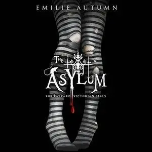 The Asylum for Wayward Victorian Girls [Audiobook]