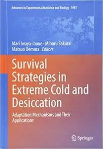 Survival Strategies in Extreme Cold and Desiccation: Adaptation Mechanisms and Their Applications