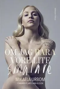 «Om jag bara vore lite smalare» by Mikaela Urbom,Sara Olsson