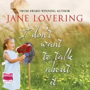 «I Don't Want to Talk About It» by Jane Lovering