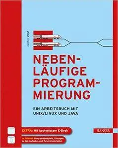 Nebenläufige Programmierung: Ein Arbeitsbuch mit UNIX/Linux und Java (Repost)