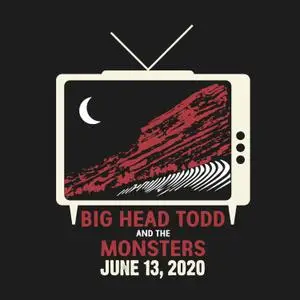 BIG HEAD TODD & THE MONSTERS - We're Gonna Play It Anyway - Red Rocks 2020 (2020) [Official Digital Download]