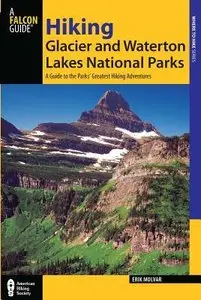 Hiking Glacier and Waterton Lakes National Parks: A Guide to the Parks' Greatest Hiking Adventures (4th Edition)