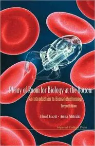 Plenty of Room for Biology at the Bottom: An Introduction to Bionanotechnology, 2nd Edition