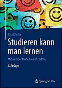 Studieren kann man lernen: Mit weniger Mühe zu mehr Erfolg