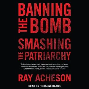 Banning the Bomb, Smashing the Patriarchy [Audiobook]