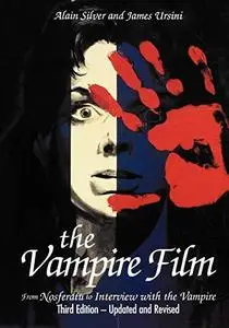 The Vampire Film: From Nosferatu to Bram Stoker's Dracula, Third Edition