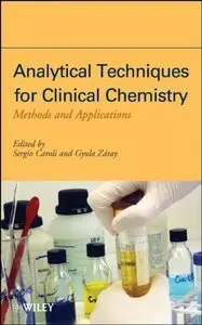 Analytical Techniques for Clinical Chemistry: Methods and Applications (Repost)