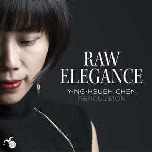 Ying-Hsueh Chen - Raw Elegance (2019) [Official Digital Download]