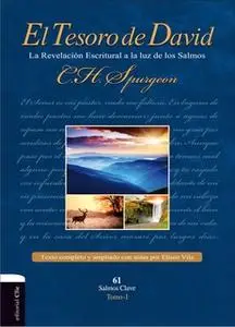 «El Tesoro de David: la revelación Escritural a la luz de los Salmos» by Charles Haddon Spurgeon